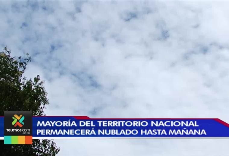 Mayoría del territorio nacional permanecerá nublado hasta mañana