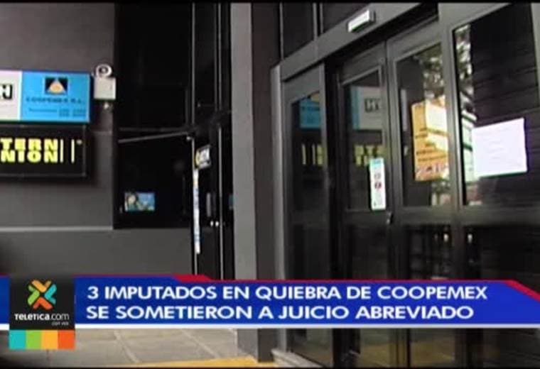 3 acusados por la quiebra de coopemex se sometieron la semana anterior a un juicio abreviado