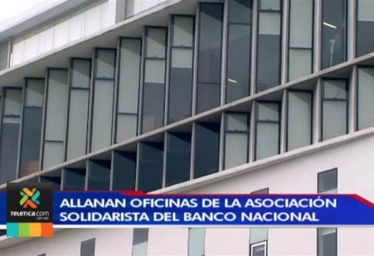 Fiscalía allana oficinas de asociación solidarista del Banco Nacional por una serie de créditos