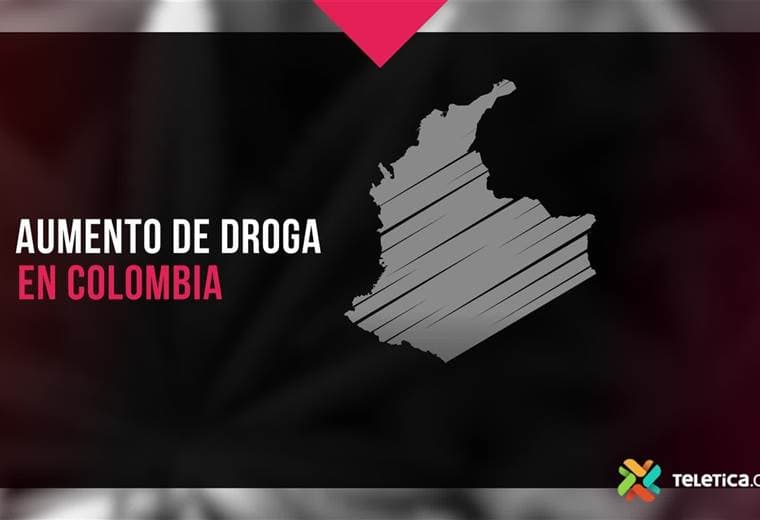 Aumento de droga en Colombia