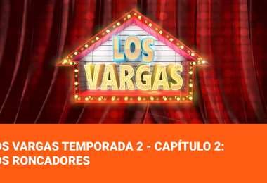 Los Vargas Temporada 2 - Capítulo 2: Los Roncadores