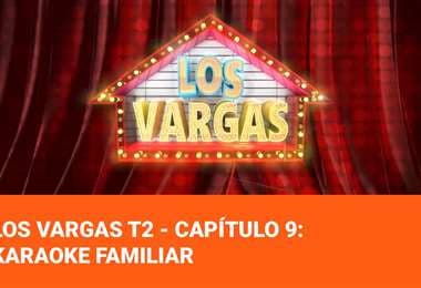 Los Vargas T2 - Capítulo 9: Karaoke familiar